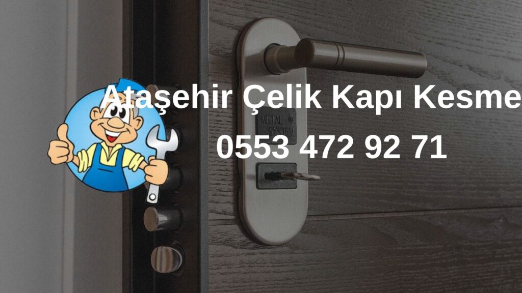 Ataşehir Çelik Kapı Kesme