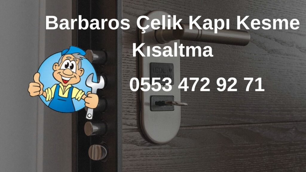 Barbaros Çelik Kapı Kesme Kısaltma